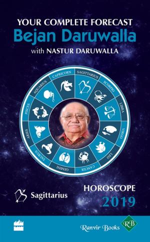 Cover of the book Horoscope 2019: Your Complete Forecast, Sagittarius by Nastur Daruwalla, Bejan Daruwalla