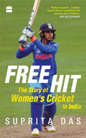 Cover of the book Free Hit: The Story of Women's Cricket in India by Karmel Nair