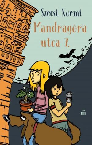 Cover of the book Mandragóra utca 7. by Csabai László