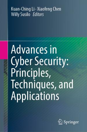 Cover of the book Advances in Cyber Security: Principles, Techniques, and Applications by Shenglin Ben, Jiefang Yu, Yue Gu, Jiamin Lv, Lijun Zhang, Huichao Gong, Hanting Gu, Qi Shuai