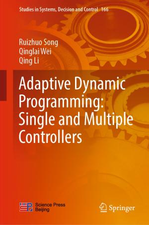 Cover of the book Adaptive Dynamic Programming: Single and Multiple Controllers by Kai Yu, Yinhan Wang