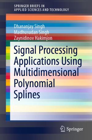 Cover of the book Signal Processing Applications Using Multidimensional Polynomial Splines by Jameel Ahmed, Mohammed Yakoob Siyal, Muhammad Tayyab, Menaa Nawaz