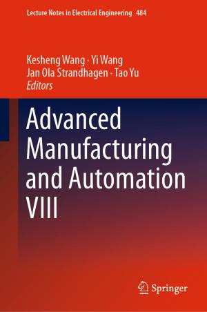 Cover of the book Advanced Manufacturing and Automation VIII by Khin Wee Lai, Yan Chai Hum, Maheza Irna Mohamad Salim, Sang-Bing Ong, Nugraha Priya Utama, Yin Mon Myint, Norliza Mohd Noor, Eko Supriyanto