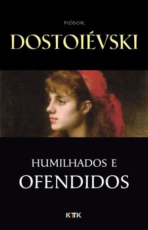 Cover of the book Humilhados e Ofendidos by Charles Dickens
