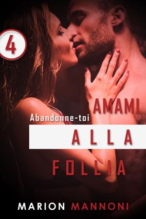 Cover of the book Amami Alla Follia by Marilyse Trécourt