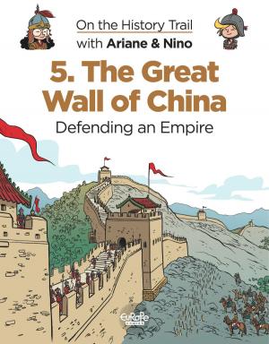 Cover of the book On the History Trail with Ariane & Nino 5. The Great Wall of China by Wilfrid  Lupano, Paul Cauuet