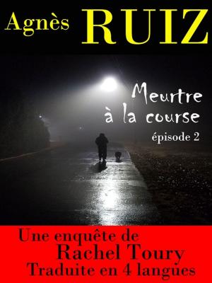 Cover of the book Meurtre à la course, épisode 2 (Les enquêtes de Rachel Toury) by Agnes Ruiz, Alain Ruiz