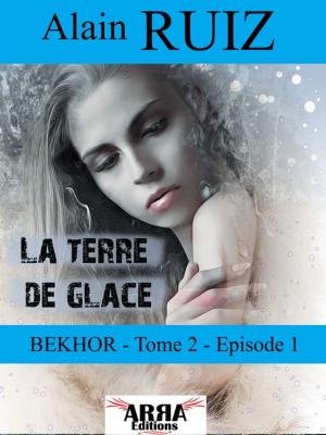 Cover of the book La terre de glace, tome 2 épisode 1 (Bekhor) by Agnès RUIZ, alain ruiz
