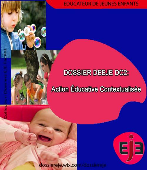 Cover of the book Dossier DEEJE DC 2 : Action éducative contextualisée-Version intégrale by Man' EJE, Collection Dossiers EJE faciles