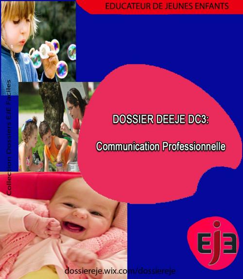 Cover of the book Dossier DEEJE DC3: Communication professionnelle- Version intégrale by Man' EJE, Collection Dossiers EJE faciles