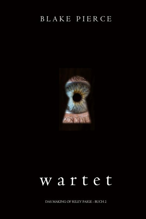 Cover of the book Wartet (Das Making of Riley Paige - Buch 2) by Blake Pierce, Blake Pierce