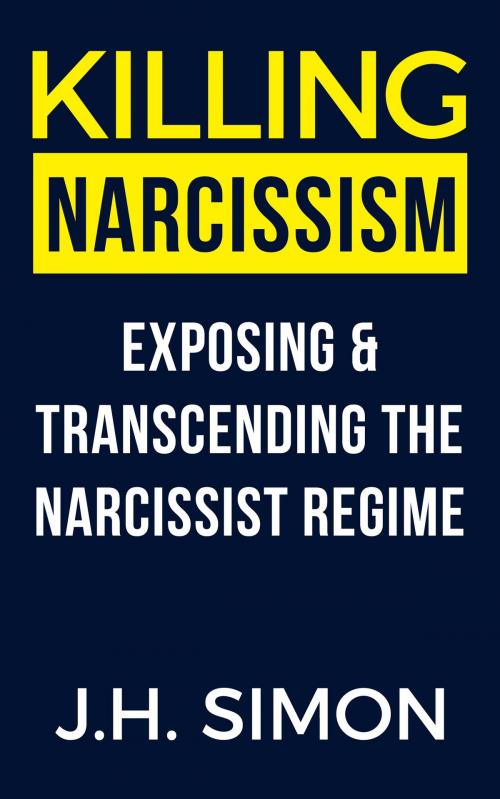 Cover of the book Killing Narcissism by J.H. Simon, J.H. Simon