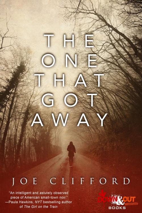 Cover of the book The One That Got Away by Joe Clifford, Down & Out Books