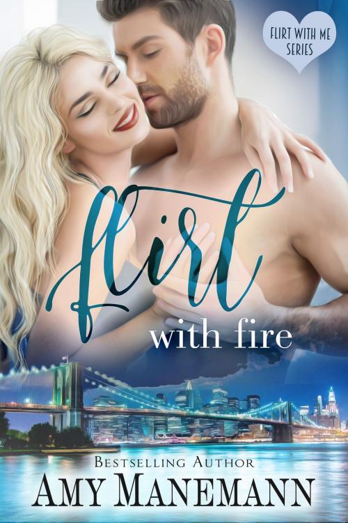 Cover of the book Flirt with Fire by Amy Manemann, Amy Manemann