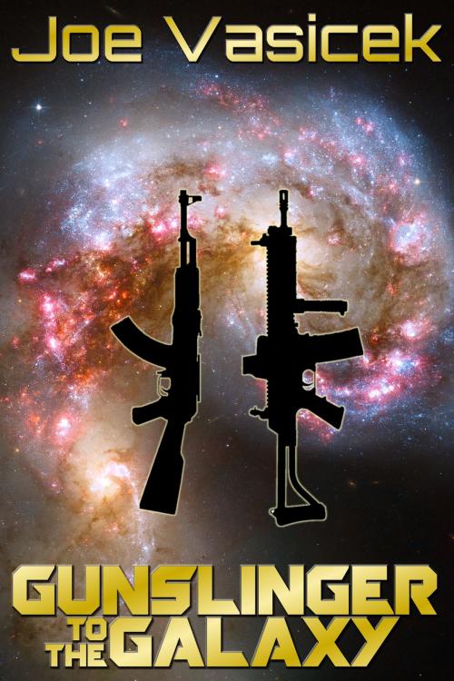 Cover of the book Gunslinger to the Galaxy by Joe Vasicek, Joe Vasicek