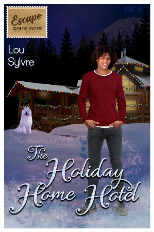 Cover of the book The Holiday Home Hotel by Lou Sylvre, Mischief Corner Books, LLC