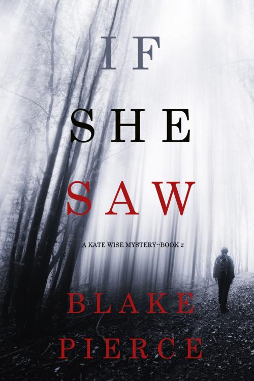 Cover of the book If She Saw (A Kate Wise Mystery—Book 2) by Blake Pierce, Blake Pierce