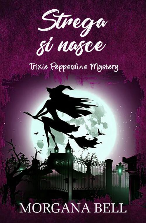 Cover of the book Strega si nasce by Morgana Bell, Morgana Bell