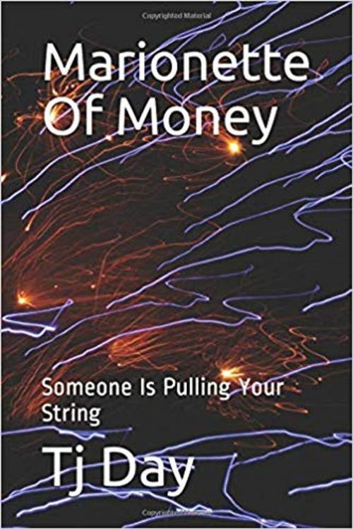 Cover of the book Marionette Of Money by Tj Day, Tj Day