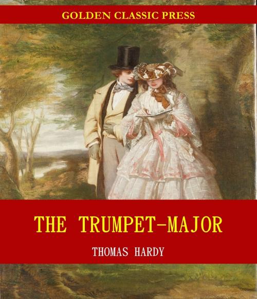 Cover of the book The Trumpet-Major by Thomas Hardy, GOLDEN CLASSIC PRESS