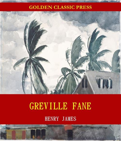 Cover of the book Greville Fane by Henry James, GOLDEN CLASSIC PRESS
