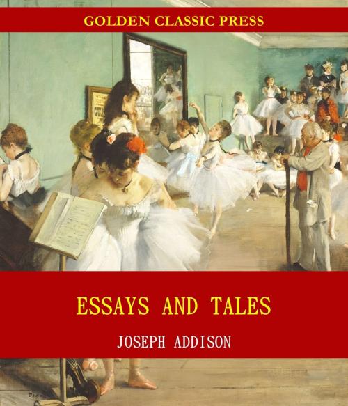 Cover of the book Essays and Tales by Joseph Addison, GOLDEN CLASSIC PRESS