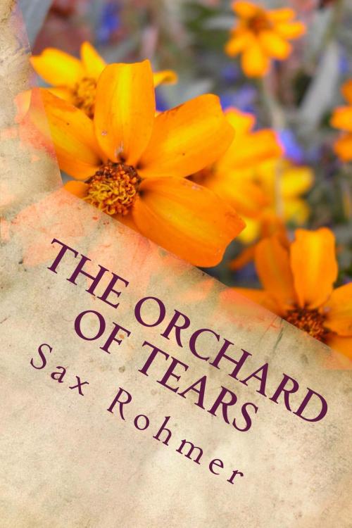 Cover of the book The Orchard of Tears by Sax Rohmer, kobobooks