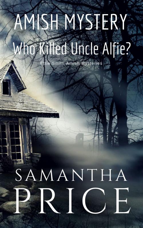 Cover of the book Who Killed Uncle Alfie? by Samantha Price, Samantha Price