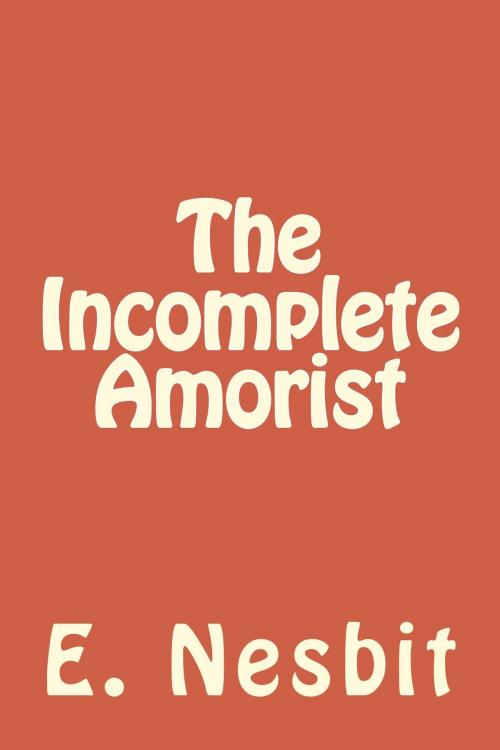 Cover of the book The Incomplete Amorist by E. Nesbit, Kobobooks