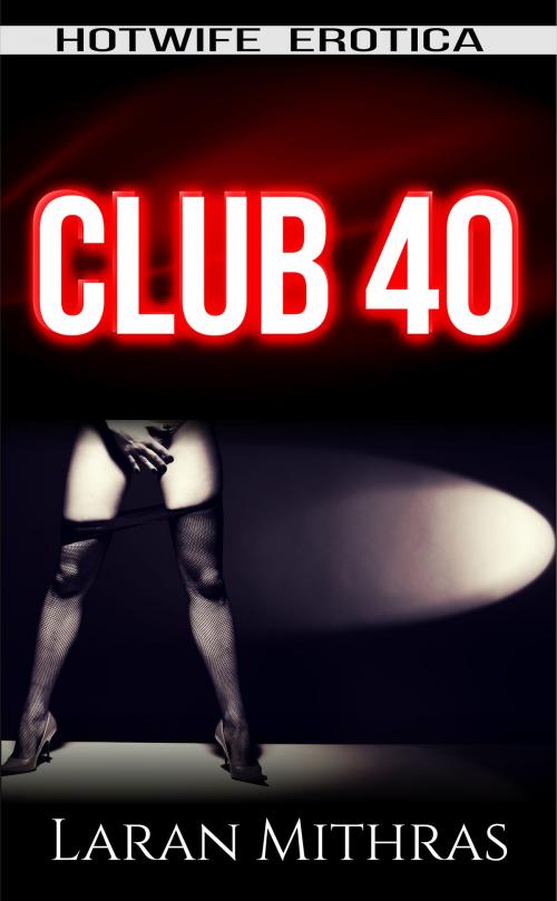 Cover of the book Club 40 by Laran Mithras, Laran Mithras