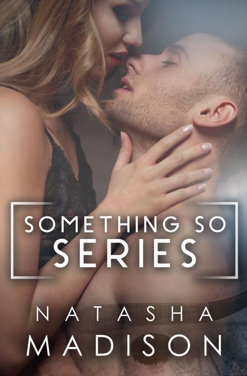 Cover of the book Something So: The Complete Series by Natasha Madison, Natasha Madison
