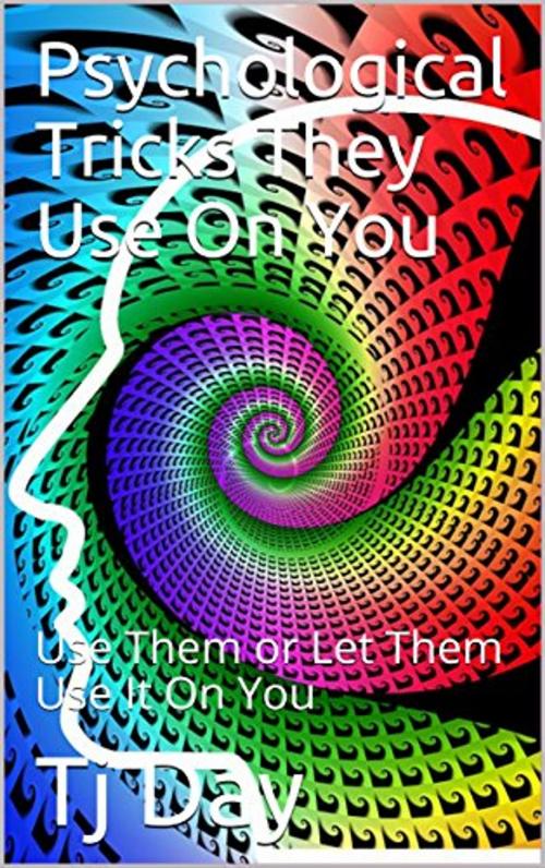 Cover of the book Psychological Tricks They Use On You by Tj Day, Tj Day