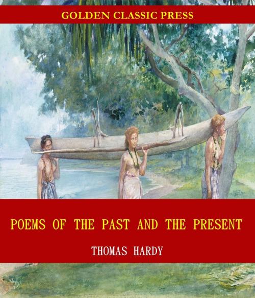 Cover of the book Poems of the Past and the Present by Thomas Hardy, GOLDEN CLASSIC PRESS