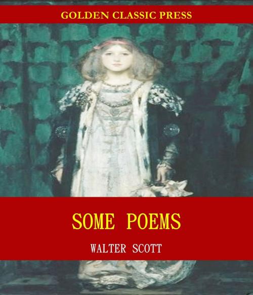 Cover of the book Some Poems by Walter Scott, GOLDEN CLASSIC PRESS