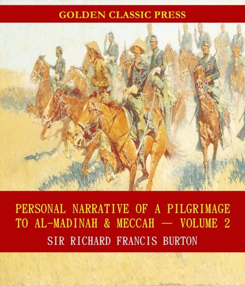 Cover of the book Personal Narrative of a Pilgrimage to Al-Madinah & Meccah by Sir Richard Francis Burton, GOLDEN CLASSIC PRESS