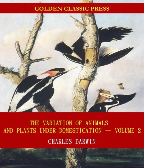 Cover of the book The Variation of Animals and Plants under Domestication by Charles Darwin, GOLDEN CLASSIC PRESS