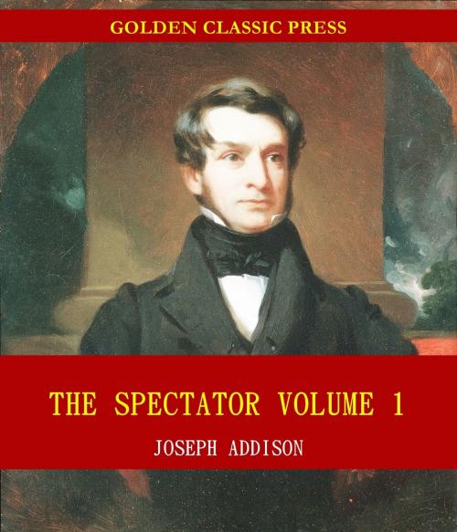Cover of the book The Spectator by Joseph Addison and Sir Richard Steele, GOLDEN CLASSIC PRESS