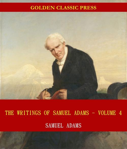 Cover of the book The Writings of Samuel Adams by Samuel Adams, GOLDEN CLASSIC PRESS