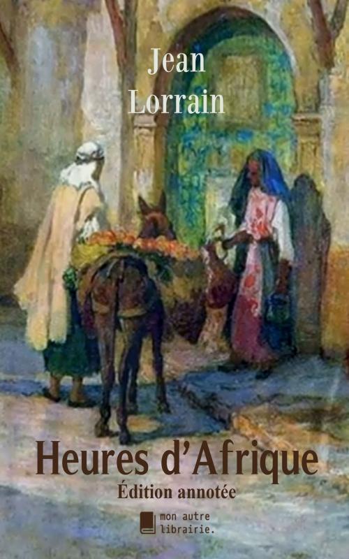 Cover of the book Heures d'Afrique by Jean Lorrain, MonAutreLibrairie.com