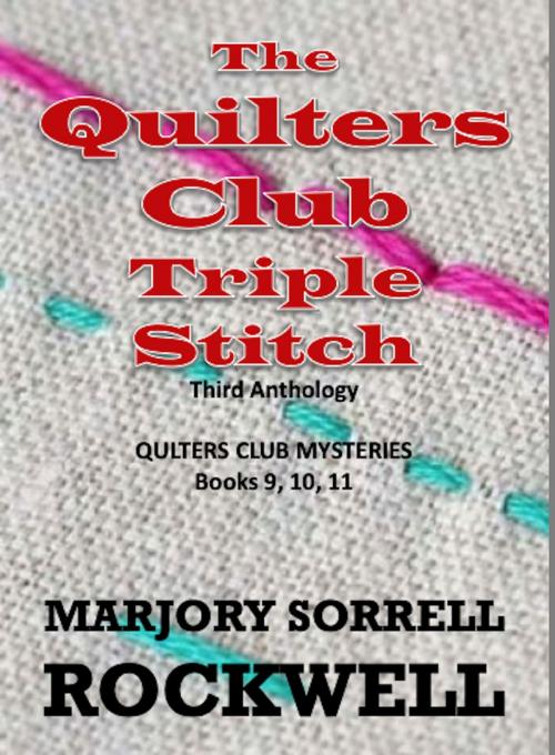 Cover of the book The Quilters Club Triple Stitch: The Third Anthology by Marjory Sorrell Rockwell, Absolutely Amazing Ebooks