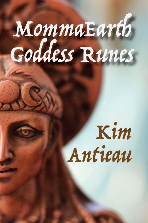 Cover of the book MommaEarth Goddess Runes by Kim Antieau, Green Snake Publishing