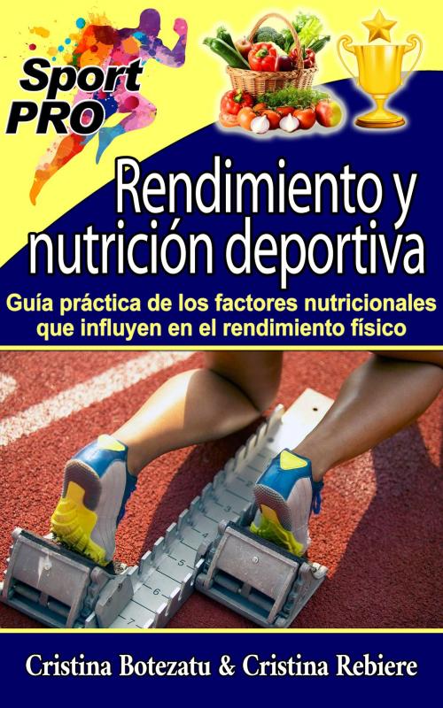 Cover of the book Rendimiento y nutrición deportiva by Cristina Rebiere, Cristina Botezatu, Olivier Rebiere