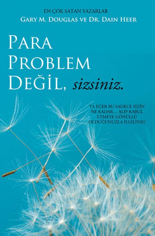 Cover of the book Para Problem Değil, Sizsiniz by Gary M. Douglas & Dr. Dain Heer, Access Consciousness Publishing