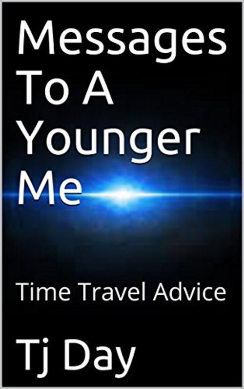 Cover of the book Messages To A Younger Me by Tj Day, Tj Day
