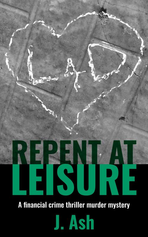 Cover of the book Repent at Leisure by J Ash, J Ash