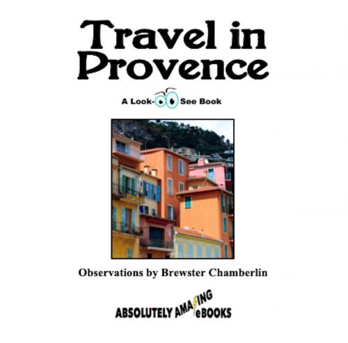 Cover of the book Travel in Provence by Brewster Chamberlin, Absolutely Amazing Ebooks