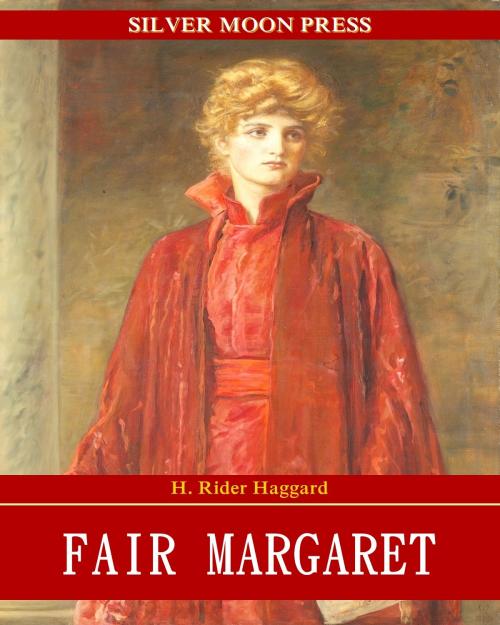 Cover of the book Fair Margaret by H. Rider Haggard, SILVER MOON PRESS