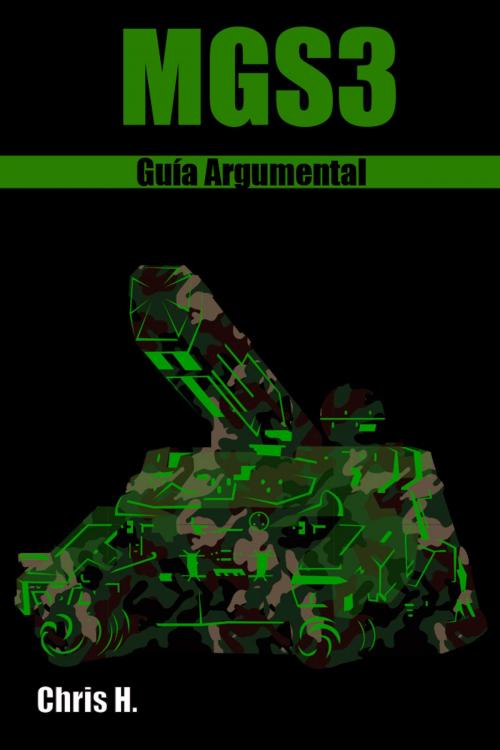 Cover of the book Metal Gear Solid 3: Snake Eater - Guía Argumental by Chris Herraiz, Chris Herraiz