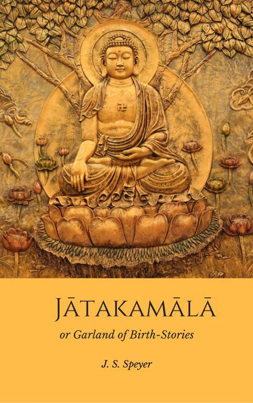 Cover of the book Jatakamala or Garland of Birth-Stories by Aryasura, J. S. Speyer, Kar Publishing