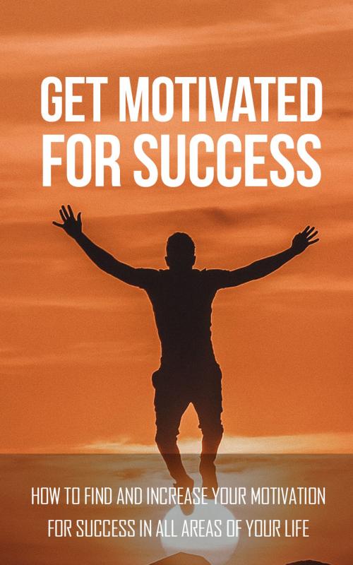 Cover of the book Get Motivated For Success by Ramon Tarruella, Ramon Tarruella